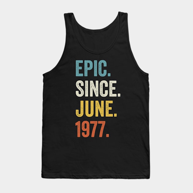 45 Years Old Epic Since June 1977 45th Birthday Tank Top by tobzz